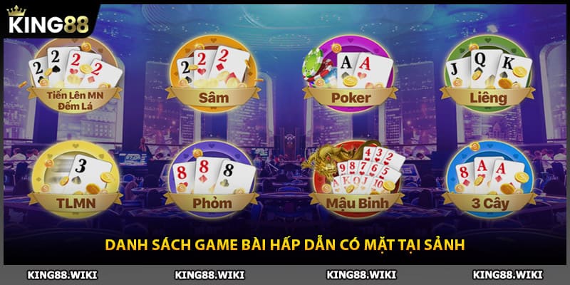 Danh sách game bài King88 hấp dẫn có mặt tại sảnh