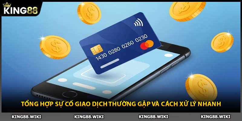 Tổng hợp sự cố rút tiền King88 thường gặp và cách xử lý nhanh